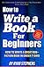 How To Write A Book For Beg...