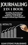 Journaling: 2 in 1 Book: Journaling: 52 Amazing and "Creative Writing Prompts". Productivity: Learn Hacks and Strategies to Become Super Productive! Journaling: 2 in 1 Book: Journaling: 52 Amazing and "Creative Writing Prompts". Productivity: Learn Hacks and Strategies to Become Super Productive!