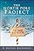 The North Pole Project: In Search of the True Meaning of Christmas