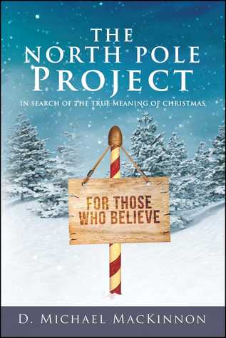 The North Pole Project: In Search of the True Meaning of Christmas (Paperback)
