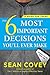The 6 Most Important Decisions You'll Ever Make: A Guide for Teens
