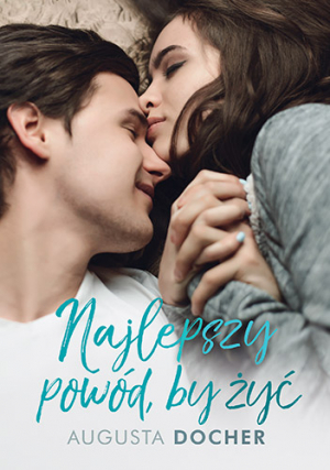 Najlepszy powód, by żyć (Najlepszy powód, by żyć, #1)