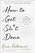 How to Get Sh*t Done: Why W...