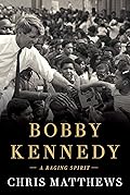 Bobby Kennedy: A Raging Spirit