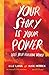 Your Story Is Your Power by Elle Luna