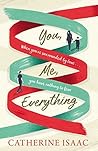 You, Me, Everything by Catherine Isaac