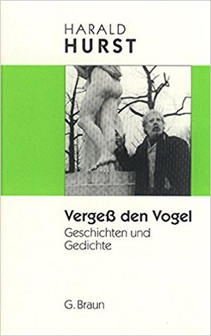 Vergeß den Vogel: Geschichten und Gedichte