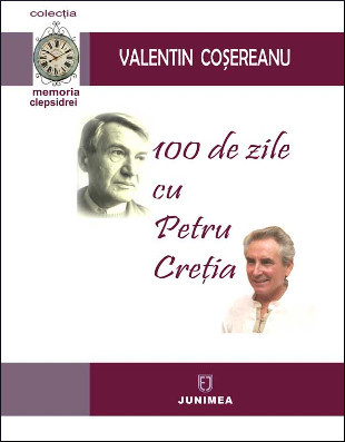 100 de zile cu Petru Creţia