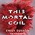 This Mortal Coil (This Mortal Coil, #1)