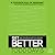 Get Better: 15 Proven Practices to Build Effective Relationships at Work