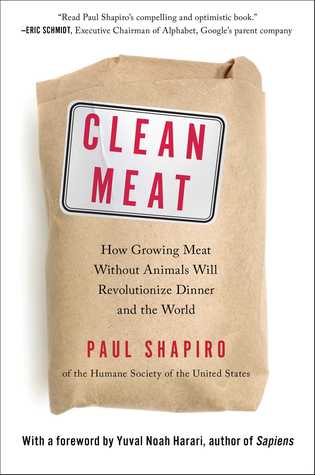 Clean Meat: How Growing Meat Without Animals Will Revolutionize Dinner and the World