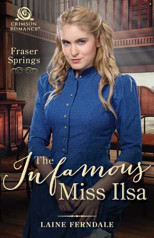 The Infamous Miss Ilsa (Fraser Springs, #2)