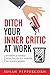 Ditch Your Inner Critic At ...