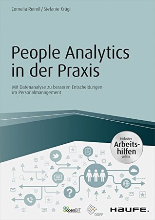 People Analytics in der Praxis - inkl. Arbeitshilfen online: Mit Datenanalyse zu besseren Entscheidungen im Personalmanagement (Haufe Fachbuch) (German Edition)