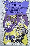 Folklore and Customs of Love and Marriage