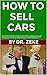 HOW TO SELL CARS by Ezekiel Fierce Zeke