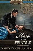 Kiss of the Spindle (Steampunk Proper Romance #2)