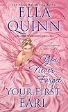 You Never Forget Your First Earl by Ella Quinn