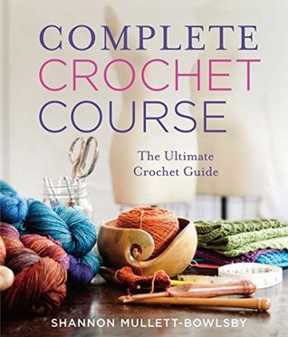 Complete Crochet Course: The Ultimate Reference Guide (Kindle Edition)