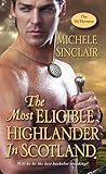 The Most Eligible Highlander in Scotland by Michele Sinclair The Most Eligible Highlander in Scotland by Michele Sinclair
