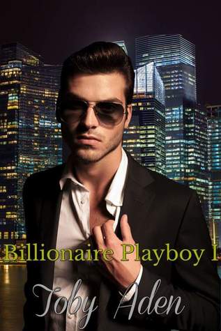 Billionaire Playboy I (The Billionaire Playboy Trilogy, #1)