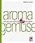 Aroma Gemüse by Thomas Vilgis
