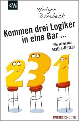 Kommen drei Logiker in eine Bar - Die schönsten Mathe-Rätsel