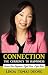 Connection - The Currency to Happiness: Access Your Happiness. Right Here. Right Now!