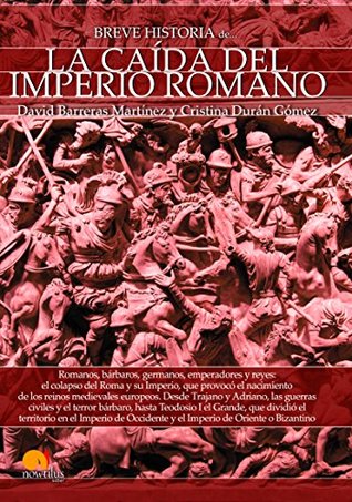 Breve historia de la caída del Imperio Romano (Spanish Edition)