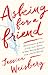 Asking for a Friend: Three Centuries of Advice on Life, Love, Money, and Other Burning Questions from a Nation Obsessed