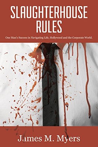Slaughterhouse Rules: One Man's Success in Navigating Life, Hollywood, and The Corporate World (Kindle Edition)