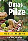 Omas Pilze: Die Geheimrezepte (German Edition)