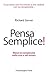 Pensa semplice!: Riduci la complessità nella vita e nel lavoro (Italian Edition)