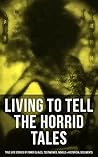 Living to Tell the Horrid Tales: True Life Stories of Fomer Slaves, Testimonies, Novels & Historical Documents