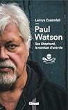 Sea Shepherd, Le combat d'une vie by Paul   Watson