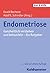 Endometriose: Ganzheitlich verstehen und behandeln - Ein Ratgeber (Rat & Hilfe) (German Edition)