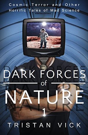 Dark Forces of Nature: Volume 1 (Kindle Edition)