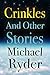 Crinkles and Other Stories by Michael Ryder