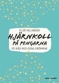 Hjärnkoll på pengarna: få råd med dina drömmar (Hardcover)