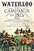 Waterloo: The Campaign of 1815, Volume 2: From Waterloo to the Restoration of Peace in Europe