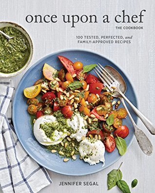Once Upon a Chef, the Cookbook: 100 Tested, Perfected, and Family-Approved Recipes (Hardcover)