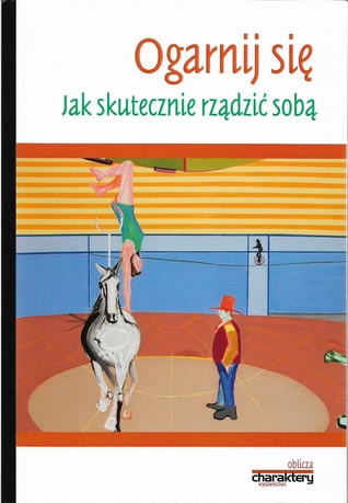 Ogarnij się. Jak skutecznie rządzić sobą