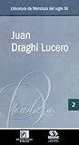 Literatura de Mendoza del siglo XX, Libro 2: Juan Draghi Lucero
