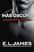 Más oscuro («Cincuenta sombras» contada por Christian Grey 2) (Spanish Edition)