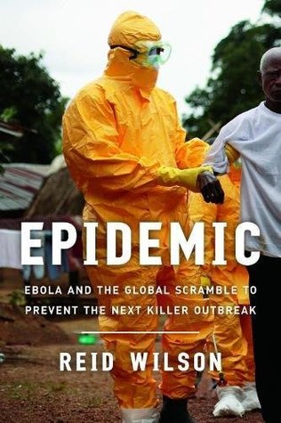 Epidemic: Ebola and the Global Scramble to Prevent the Next Killer Outbreak (Hardcover)