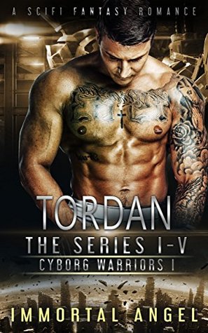 Tordan 1.0 to 5.0 (Cyborg Warriors, #1.0-#5.0)