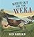Watch Out For the Weka