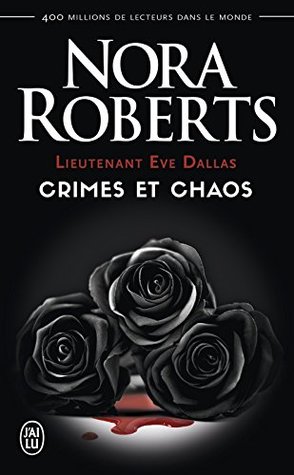 Crimes et chaos (Lieutenant Eve Dallas, #31.5, #33.5 & #37.5)