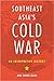 Southeast Asia’s Cold War: ...