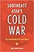 Southeast Asia’s Cold War by Cheng Guan Ang